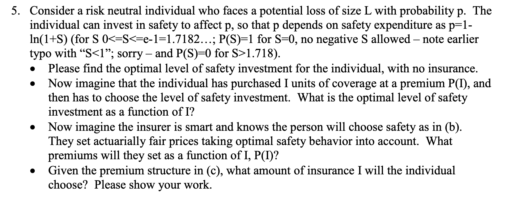  Consider a risk neutral individual who faces a potential loss of