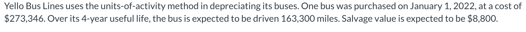 Yello Bus Lines uses the units-of-activity method in depreciating its buses.