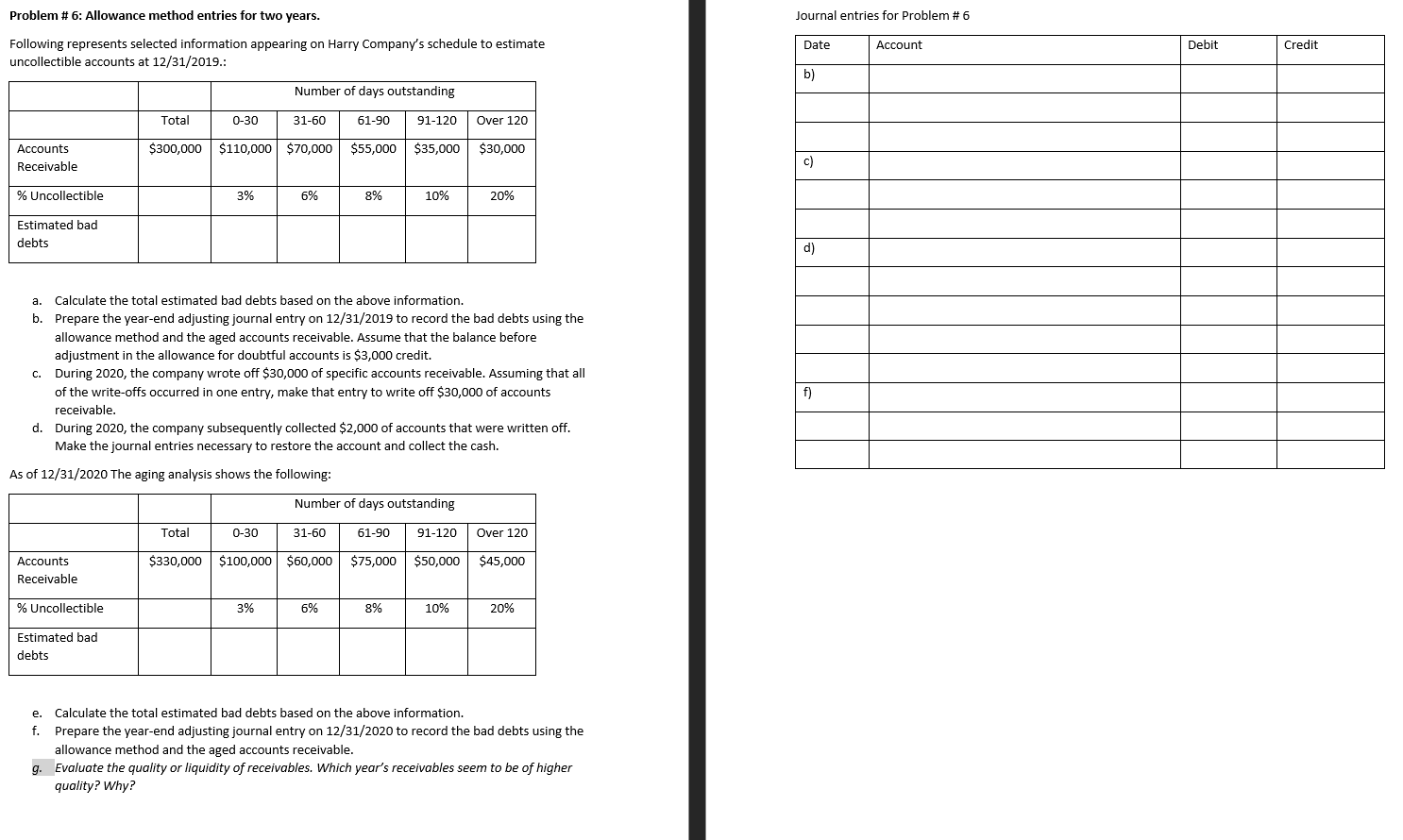 Problem #6: Allowance method entries for two years. Journal entries for