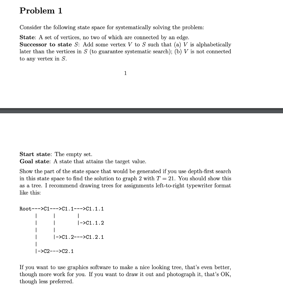  Consider the following state space for systematically solving the problem: State: