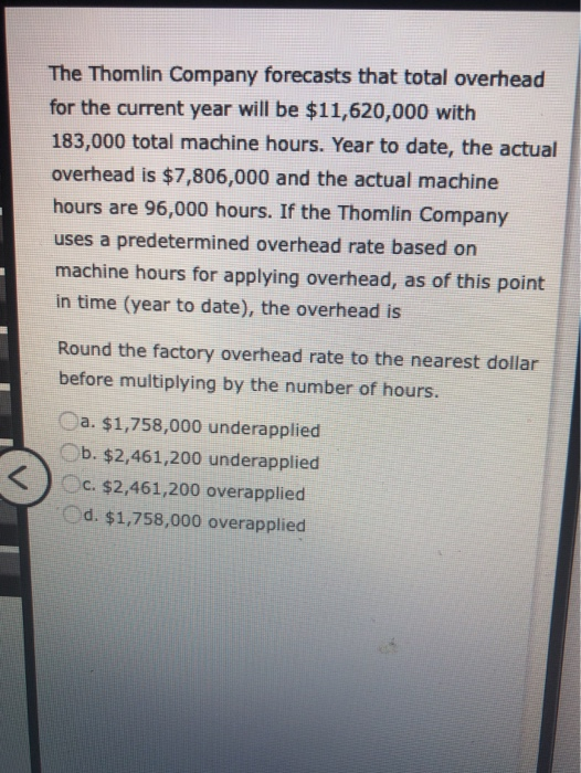  The Thomlin Company forecasts that total overhead for the current year