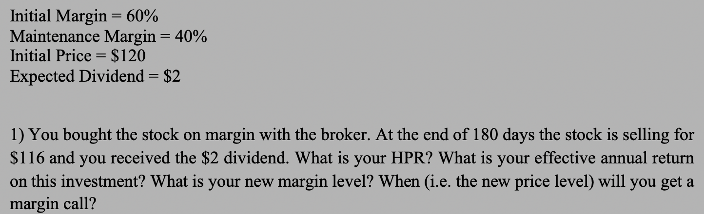  Initial Margin = 60% Maintenance Margin = 40% Initial Price =