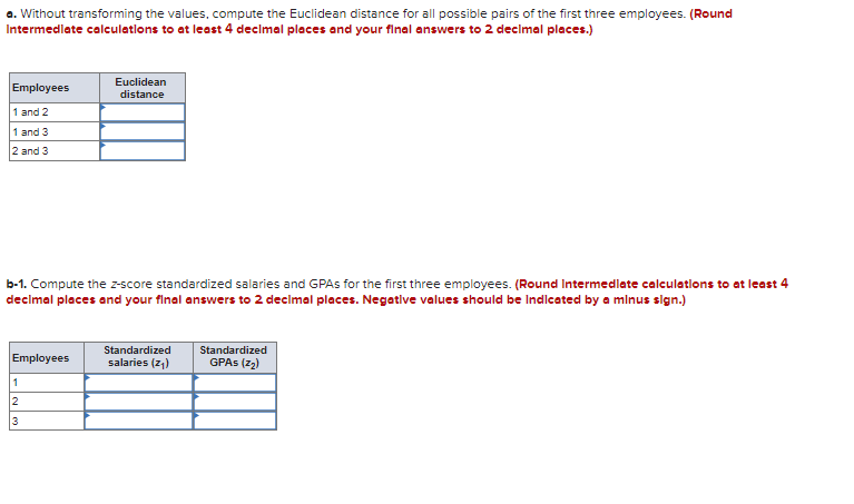  a. Without transforming the values, compute the Euclidean distance for all