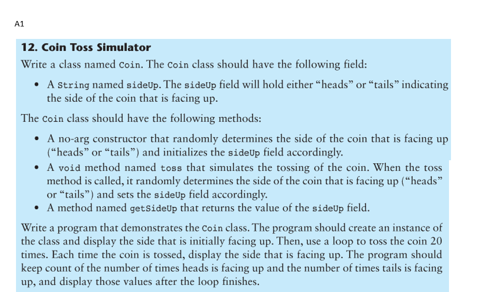  This is Java. A1 12. Coin Toss Simulator Write a class