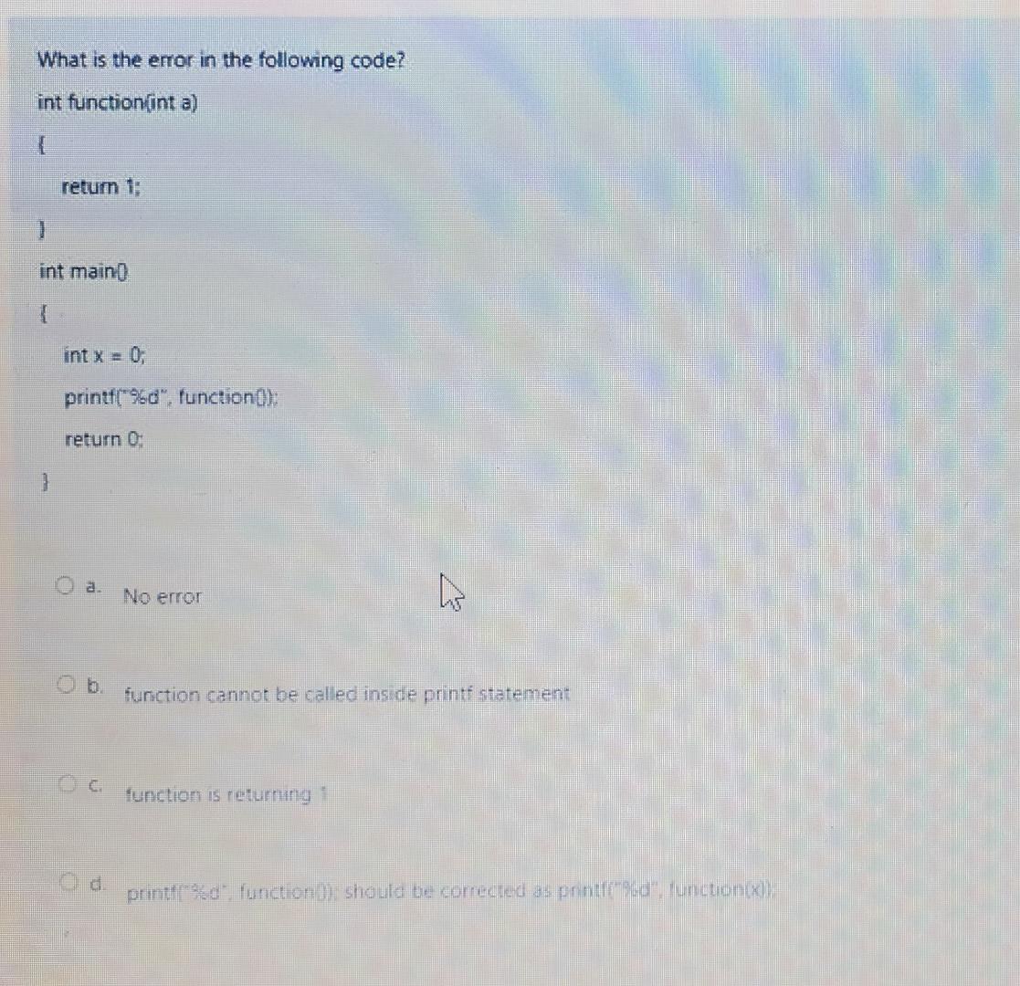 What is the emor in the following code? int functionfint a)