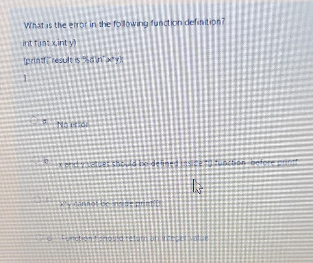 I return 1; 1 int main0 \{ int x=0; printf(?\$80", function0): return