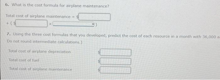 July and Apritu The resources are airplane depreciation, fuel, and airplane maintenance.