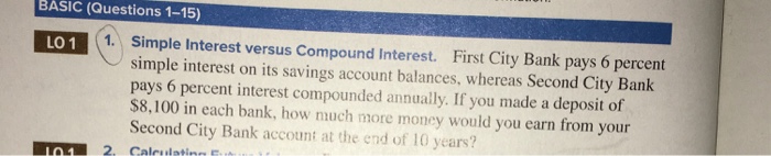  BASIC (Questions 1-15) LO11. Simple Interest versus Compound Interest. First City