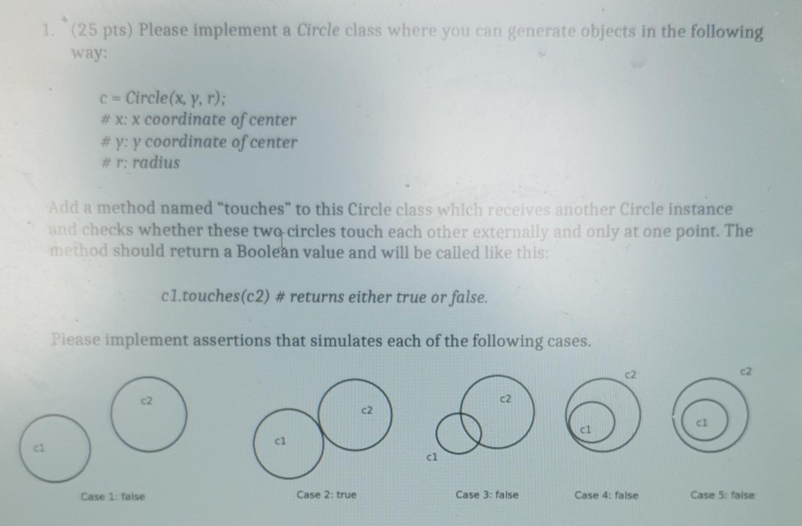  Python question 1. (25 pts) Please implement a Circle class where