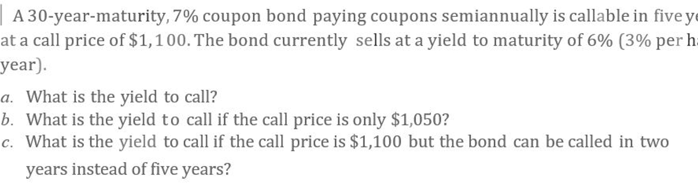  A 30-year-maturity, 7% coupon bond paying coupons semiannually is callable in