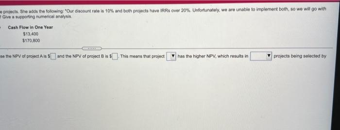 projects. She adds the following "Our discount rate is 10% and both
