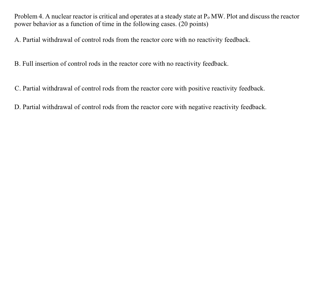  Problem 4. A nuclear reactor is critical and operates at a
