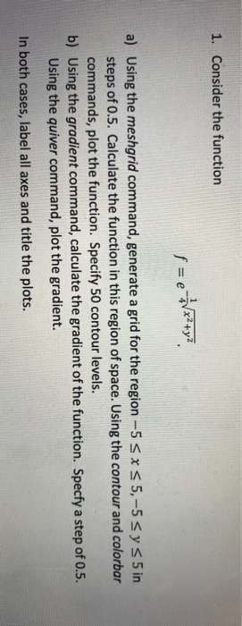  1. Consider the function f = e =Vx2+y2 a) Using the