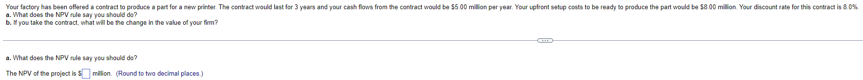  a. What does the NPV rule say you should do? b.
