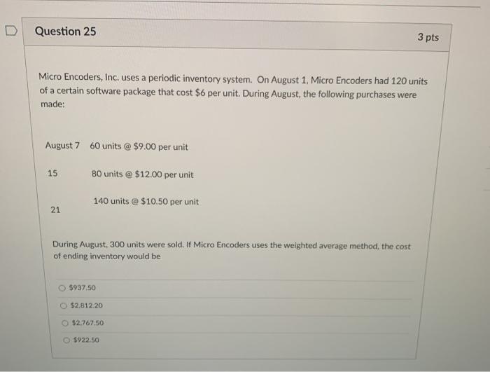  D Question 25 3 pts Micro Encoders, Inc. uses a periodic