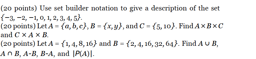 Discrete math structures (20 points) Use set builder notation to give a