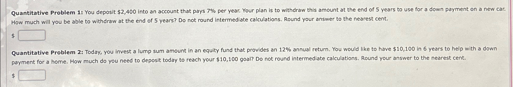  Quantitative Problem 1: You deposit $2,400 into an account that pays