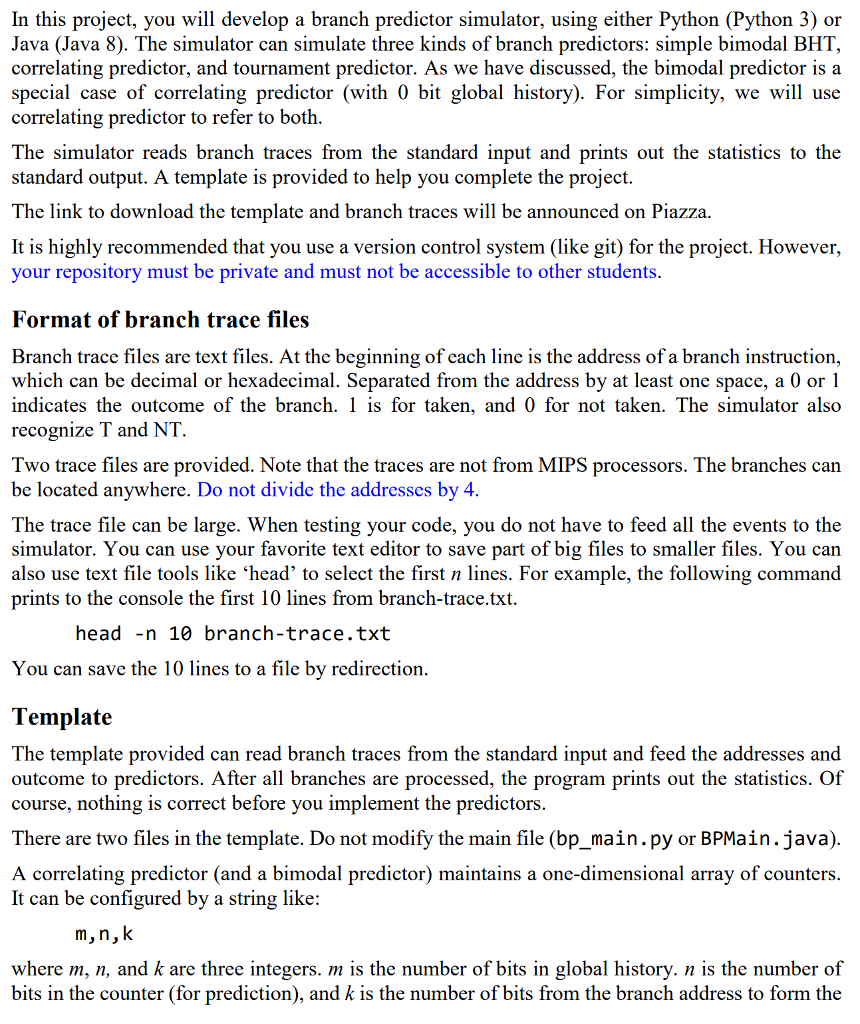  In this project, you will develop a branch predictor simulator, using