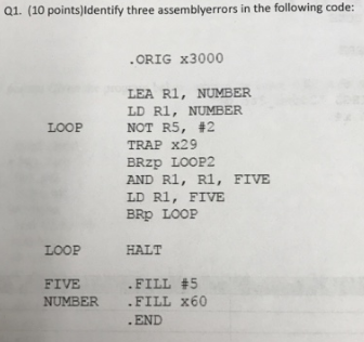  01. (10 points)identify three assemblyerrors in the following code: .ORIG x3000