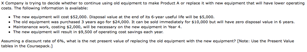  X Company is trying to decide whether to continue using old