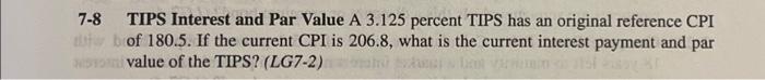  7-8 TIPS Interest and Par Value A 3.125 percent TIPS has