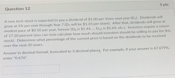  5 pts Question 12 A new tech stock is expected to