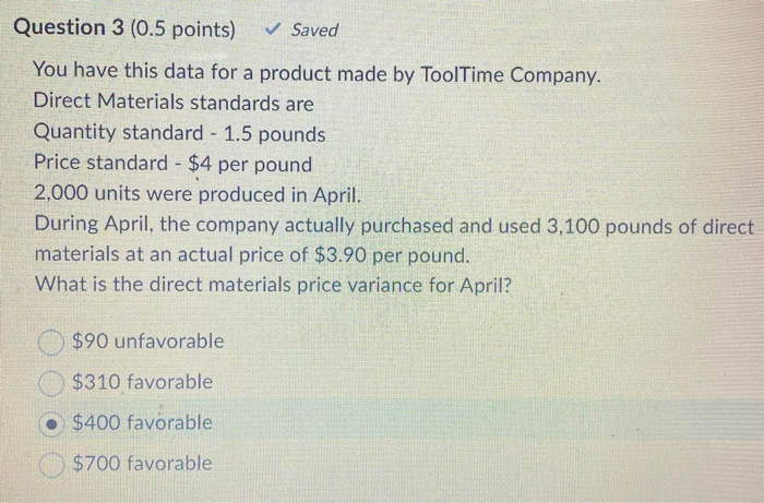  Favorable direct materials quantity variance shows that Question 3 (0.5 points)