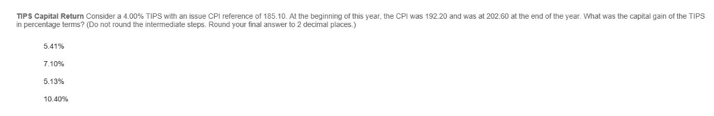  TIPS Capital Return Consider a 4.00% TIPS with an issue CPI