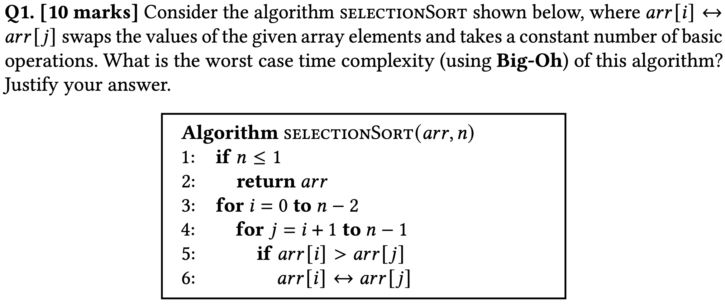  Q1. [10 marks] Consider the algorithm SELECTIONSoRT shown below, where arr[i]