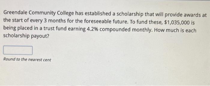 Please solve in Excel solutions. Greendale Community College has established a scholarship