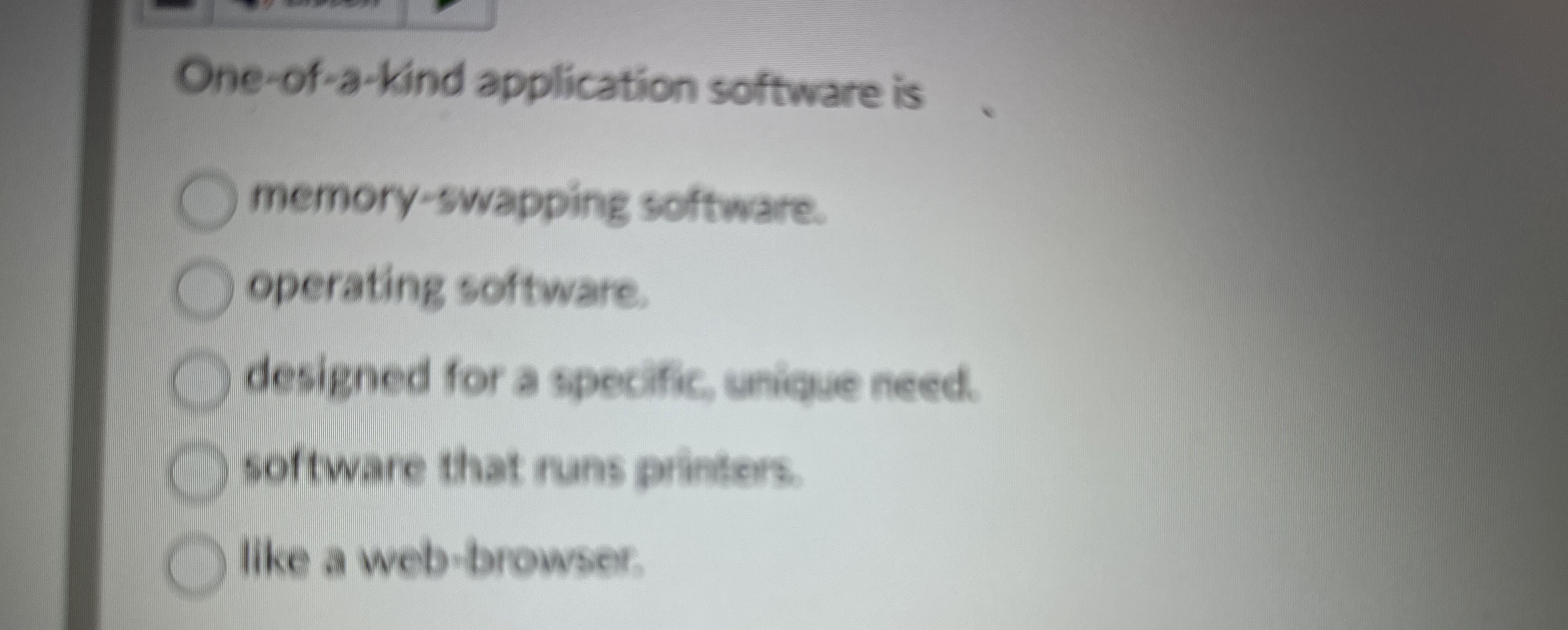  One-of-a-kind application software is memory-swapping software. operating software. designed for a
