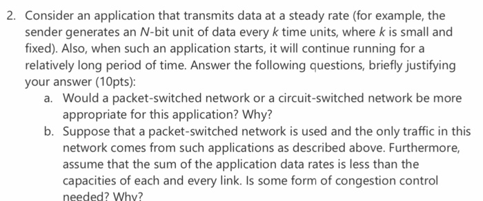  2. Consider an application that transmits data at a steady rate