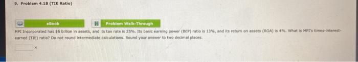 9. Problem 4.18 (TIE Ratio) ebook Problem Walk-Through HPI Incorporated has