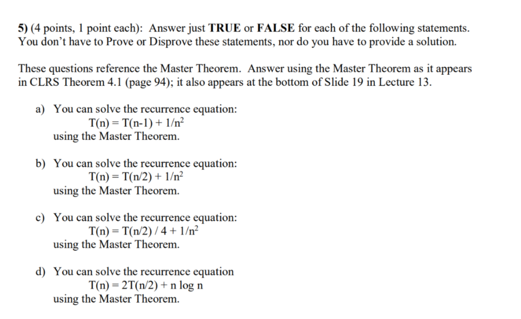  5) (4 points, 1 point each): Answer just TRUE or FALSE