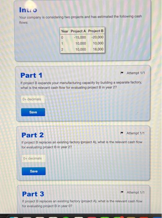  Your company is considering two projects and has estimated the following