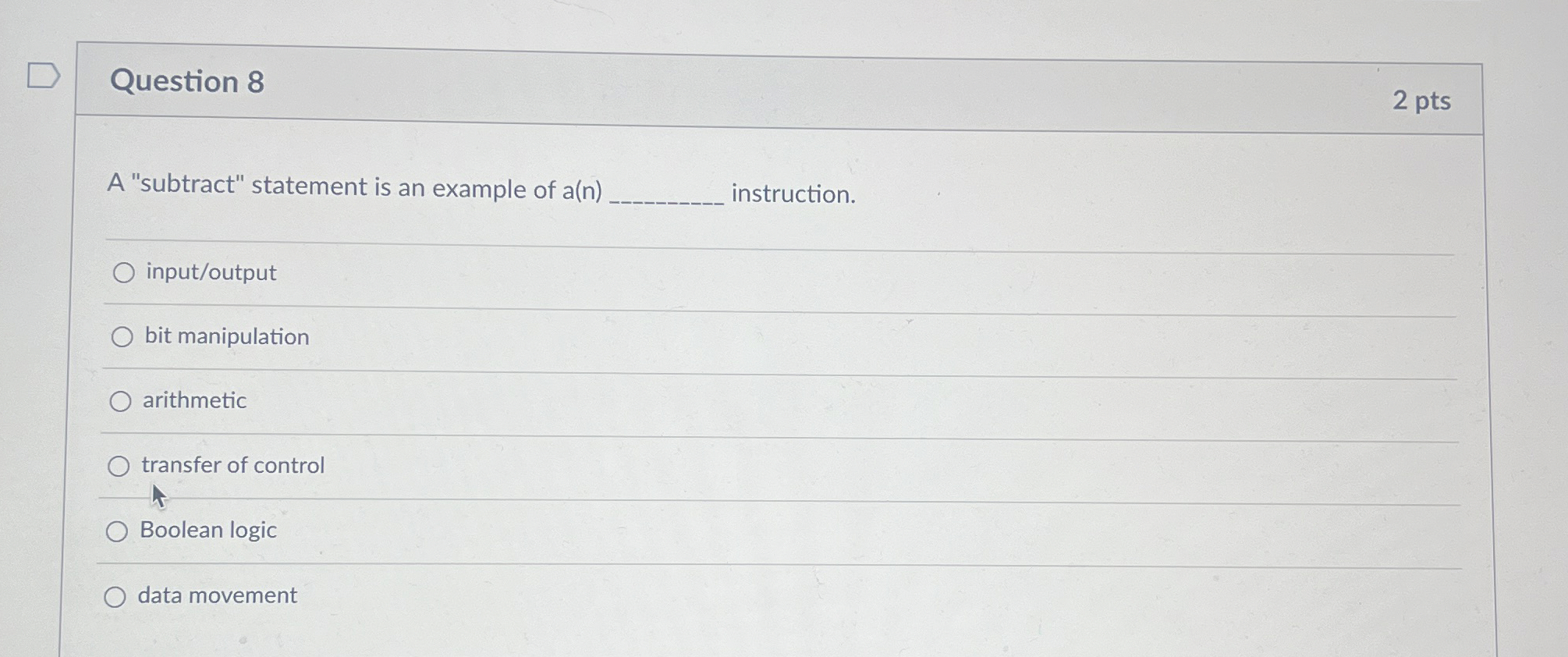  Question 8 2 pts A "subtract" statement is an example of