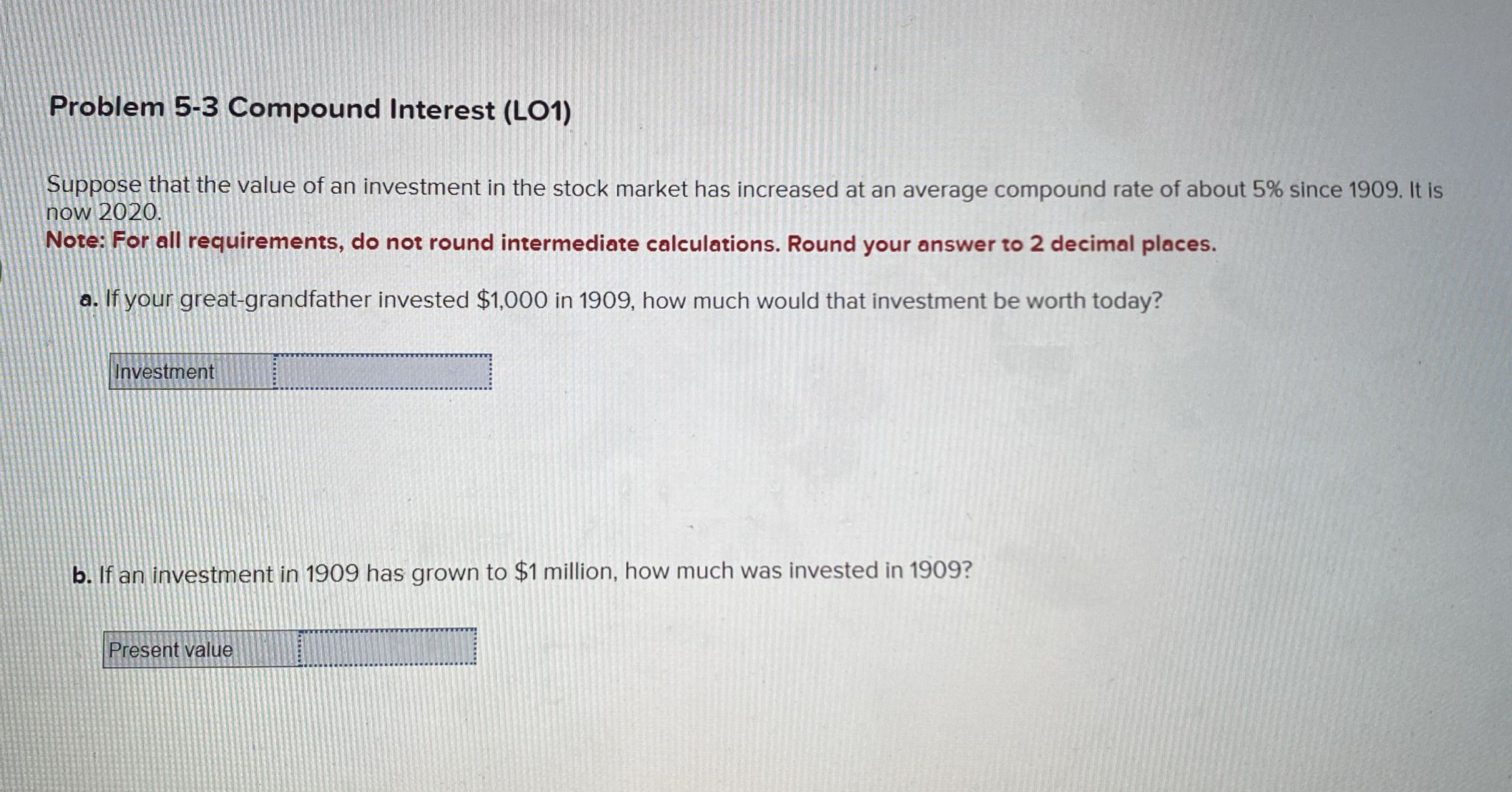  Problem 5-3 Compound Interest (LO1) Suppose that the value of an
