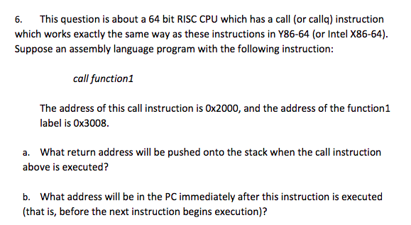  6. This question is about a 64 bit RISC CPU which