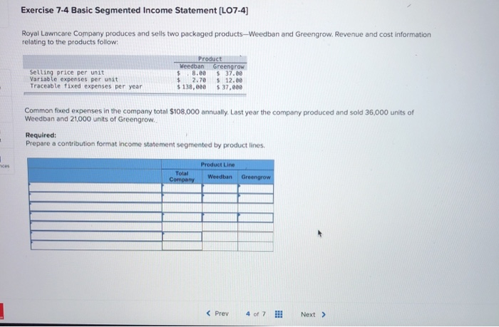  Exercise 7-4 Basic Segmented Income Statement (L07-4) Royal Lawncare Company produces