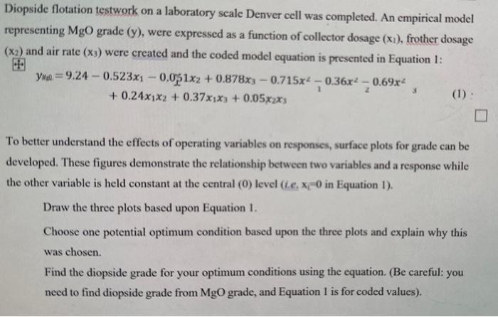  Diopside flotation testwork on a laboratory scale Denver cell was completed.