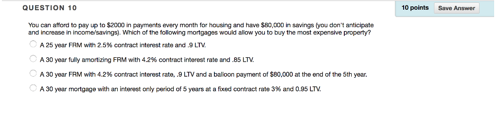  QUESTION 10 10 points Save Answer You can afford to pay