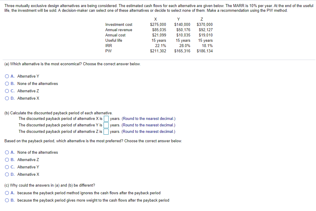  Three mutually exclusive design alternatives are being considered. The estimated cash