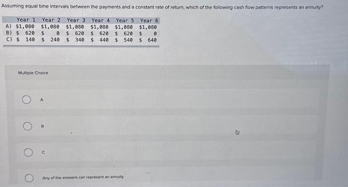  Assuming equal time intervals between the payments and a constant rate