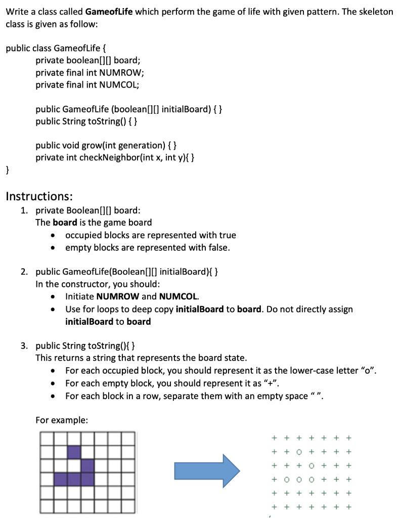 is different please follow the code: public class GameofLife { private boolean[][]