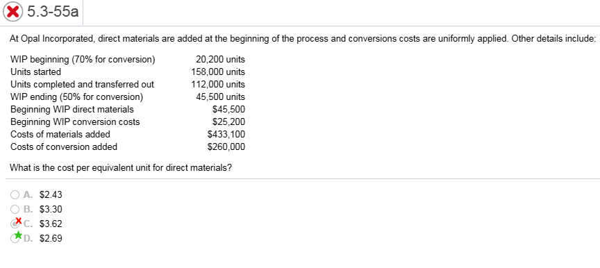 At Opal Incorporated, direct materials are added at the beginning of the