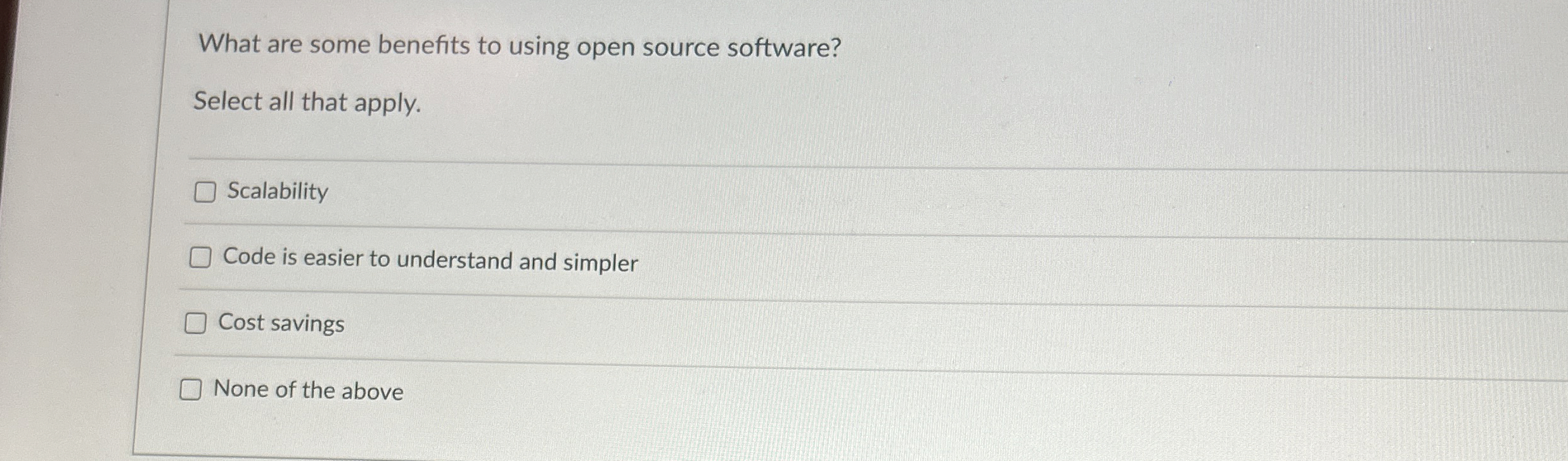  What are some benefits to using open source software? Select all