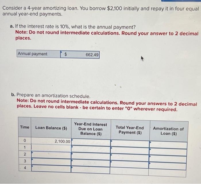  Consider a 4-year amortizing loan. You borrow $2,100 initially and repay