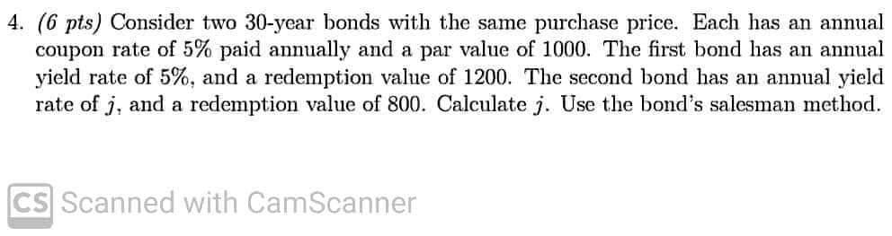 4. (6 pts) Consider two 30-year bonds with the same purchase