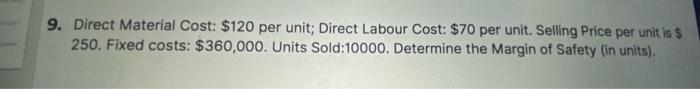 Answer step by step 9. Direct Material Cost: $120 per unit; Direct