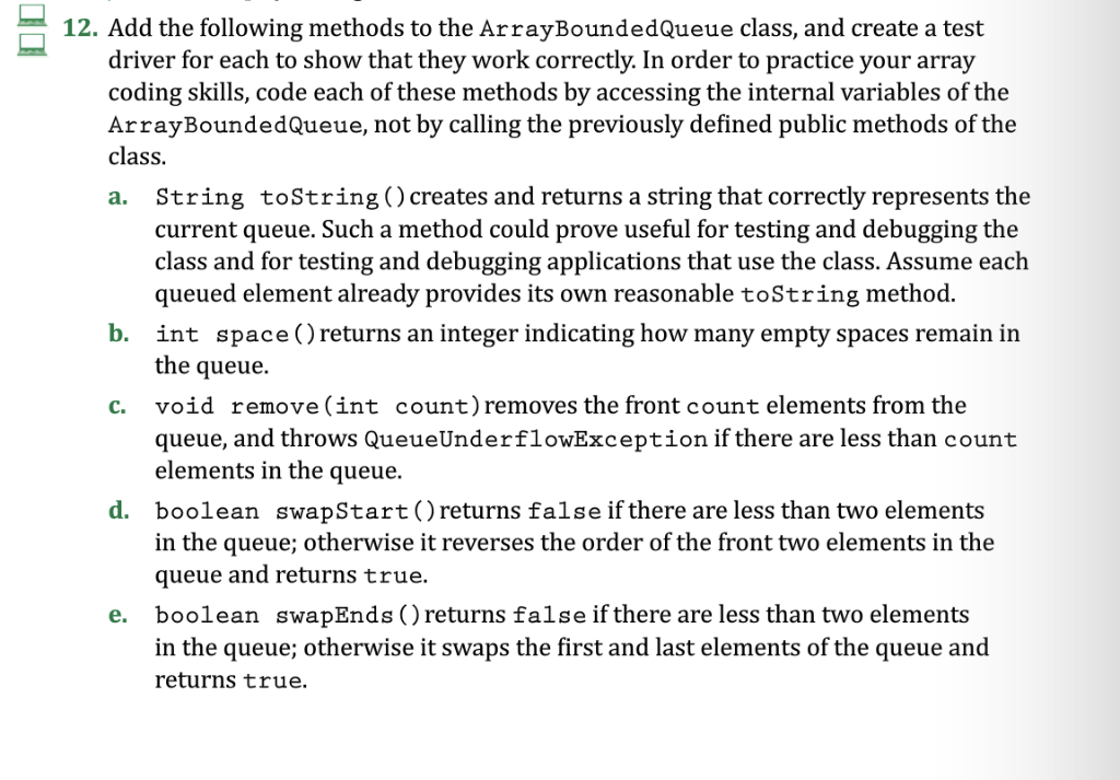  12. Add the following methods to the ArrayBoundedQueue class, and create